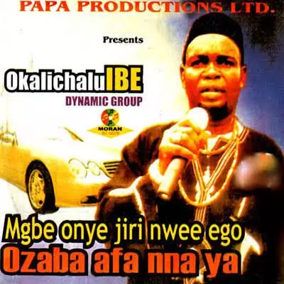Okalichalu Ibe Dynamic Group - Mgbe Onye Jiri Nwee Ego