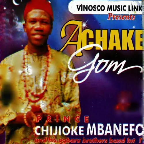 Prince Chijioke Mbanefo - A Chake Gom