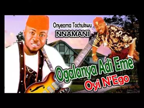 Onyeoma Tochukwu Nnamani - Ogalanya Adi Eme Oyi N'Ego (New Igbo Highlife Music)