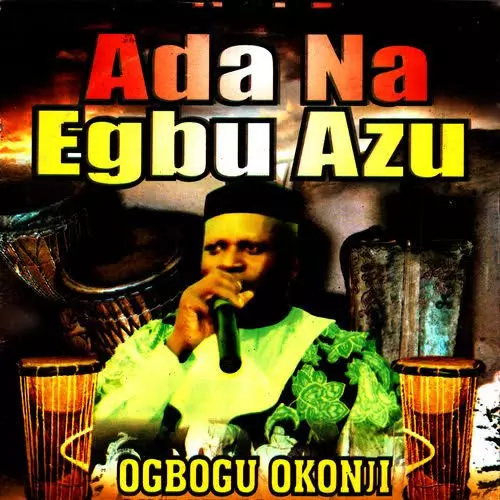 Ogbogu Okonji - Ada Na Egbu Azu Ogbogu Okonji - Ada Na Egbu Azu