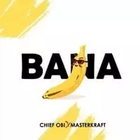 Chief Obi – Bana Ft. Masterkraft Chief Obi – Bana Ft. Masterkraft