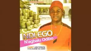 FULL ALBUM: Chief Onyenze Nwa Amobi - Ndi Ego N'agbalu Odibo