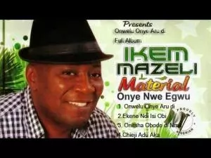 Ikem Mazeli - Onwelu Onye Aru Di | Latest Igbo Highlife Songs Ikem Mazeli - Onwelu Onye Aru Di | Latest Igbo Highlife Songs