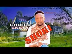 Chisco Ikeli Umuleri - Shoki (Igbo Latest Highlife Music) Chisco Ikeli Umuleri - Shoki (Igbo Latest Highlife Music)