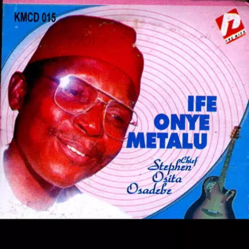 Chief Stephen Osita Osadebe - Ife Onye Metalu