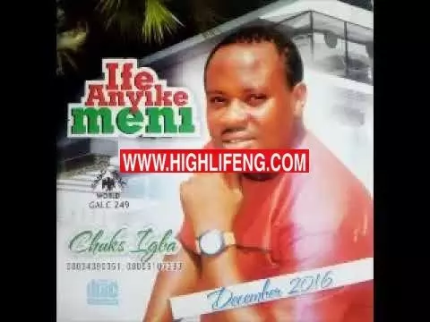 Chuks Igba - Ife anyike meni (Latest Music 2019) Chuks Igba - Ife anyike meni (Latest Music 2019)