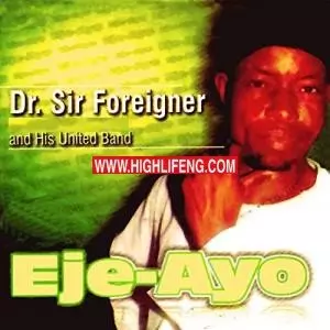 Dr Sir Foreigner - Ejeayo