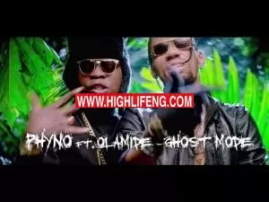 Phyno - Ghost Mode Ft. Olamide Phyno - Ghost Mode Ft. Olamide