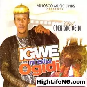 Chief Odenigbo Ogidi - Perfect God (Igbo Highlife Music)