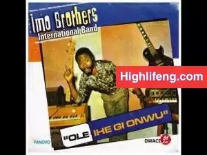 IMO Brothers International Band - OLE IHE GI OWU