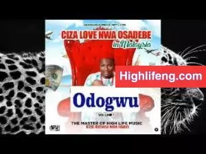 Ciza Love Nwa Osadebe - Odogwu (New track) | Igbo HighLife Music 2020