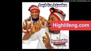 Onyeoma Tochukwu - Anyi Ga Aganiru (Igbo HighLife Latest Songs) Onyeoma Tochukwu - Anyi Ga Aganiru (Igbo HighLife Latest Songs)