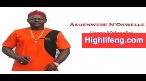 Chief Onyenze Nwa Amobi - AKUENWEBE Na Okwelle (JASPA NOKWELLE)