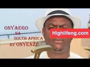 Chief Onyenze Nwa Amobi - Onya Ego Na South Africa (New Igbo Highlife Music 2020)