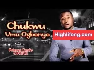 Prince Gozie Okeke - Chukwu Umu Ogbenye (God Of The Poor)