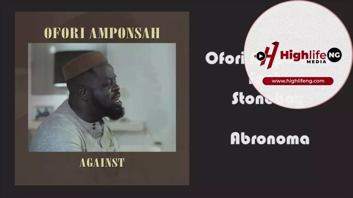 Ofri Amponsah ft Stoneboy - Abronoma