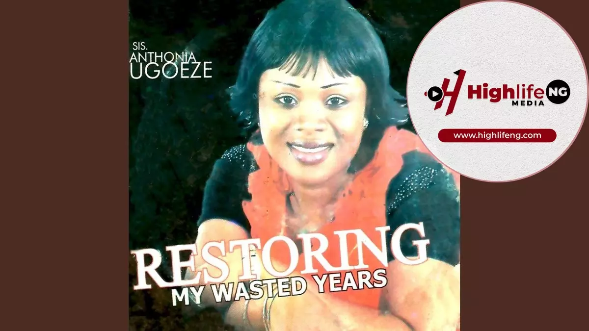 Sis. Anthonia Ugoeze - Wasted Years