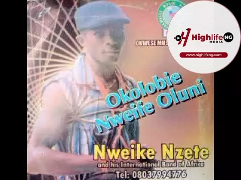 Nweike Nzete - Okolobie Nweife Oluni Ebele Ogbei