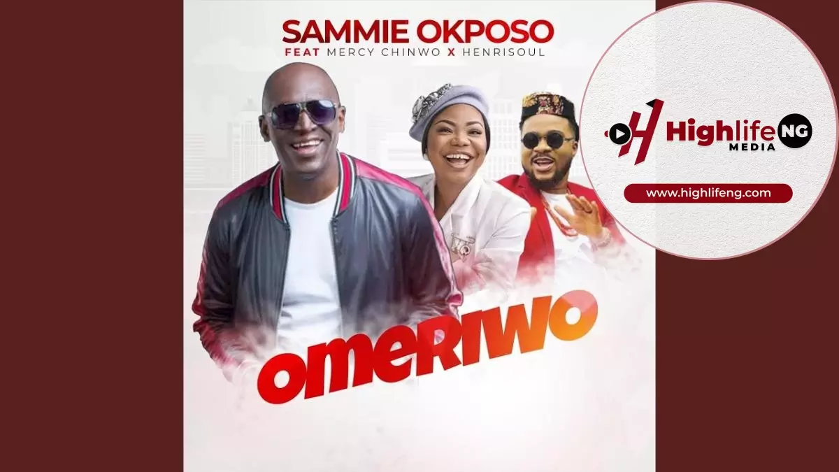 Sammie Okposo ft. Mercy Chinwo & Henrisoul - Omeriwo