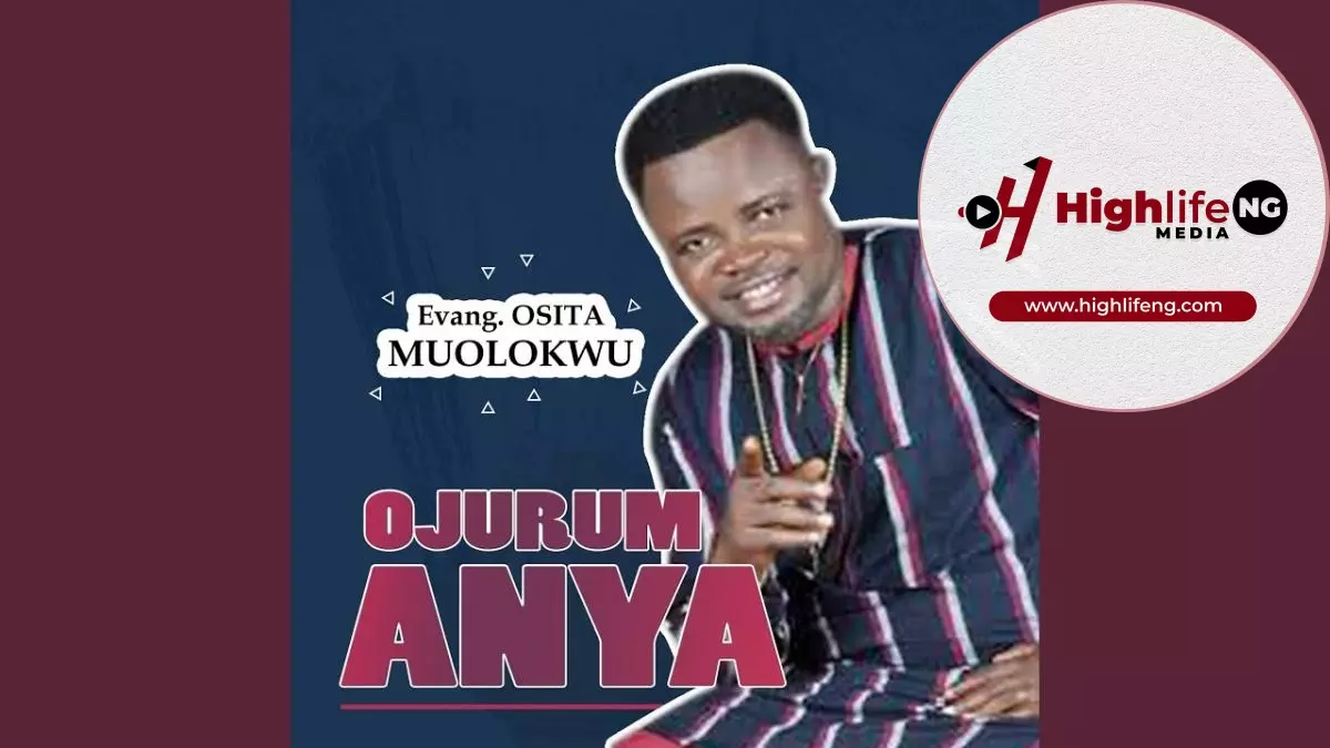Evang. Osita Muolokwu - Ojurum Anya