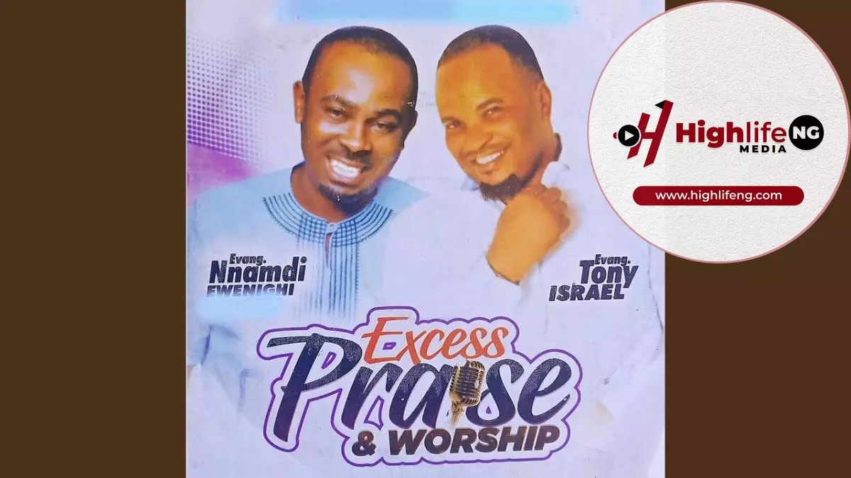 Evang. Nnamdi Ewenighi ft. Evang. Tony Israel – Excess Praise & Worship (Vol. 2)