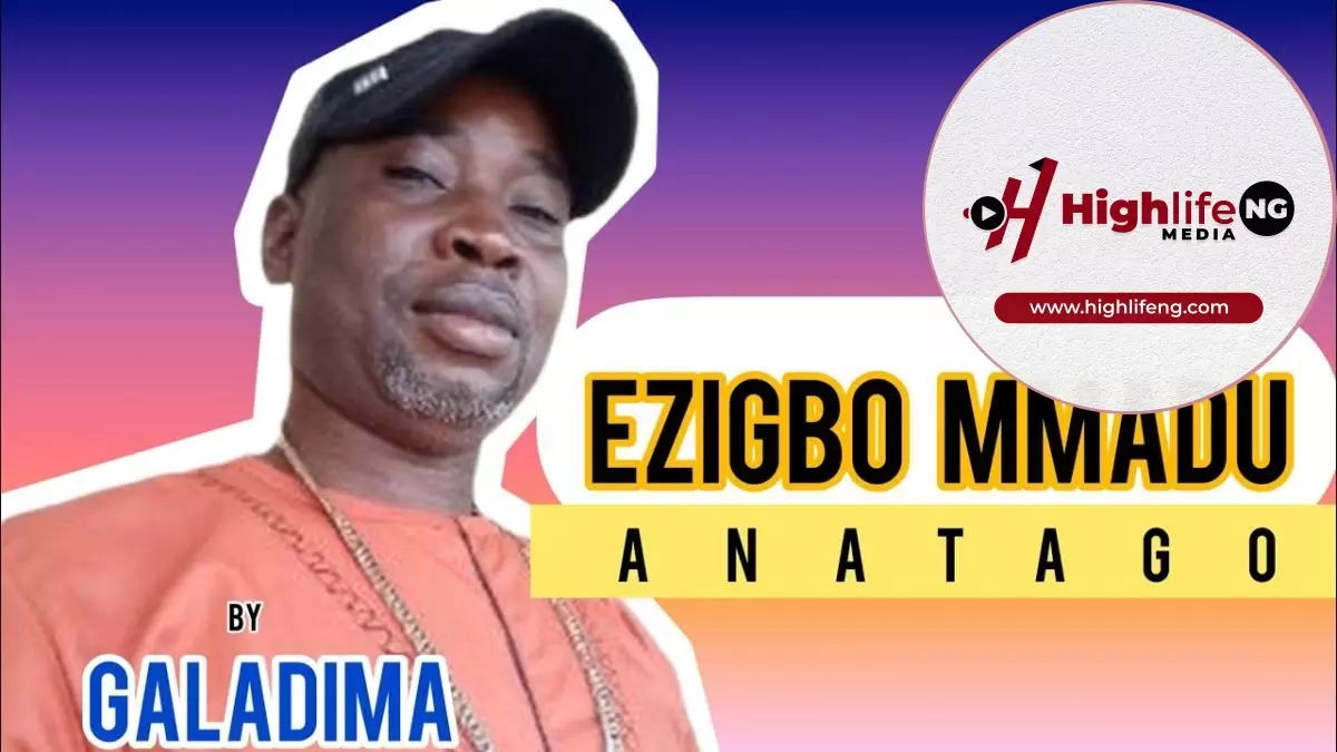 Alhaji Galadima – Ezigbo Mmadu Anatago