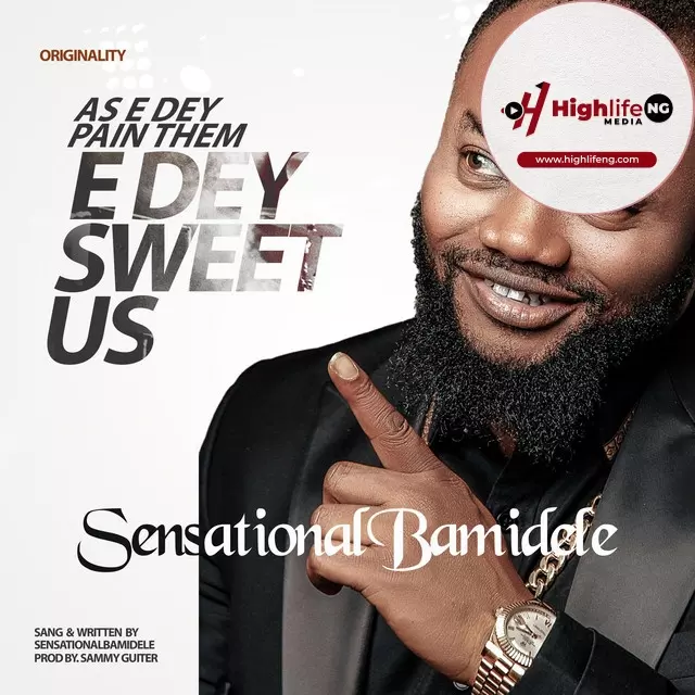 Sensational Bamidele - E Dey Sweet Us