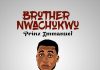 Prinx Emmanuel - Brother Nwachukwu