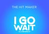 The Hit Maker - I Go Wait (Magixx All over Mashup)