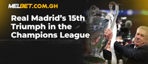 Real Madrid’s 15th Triumph in the Champions League