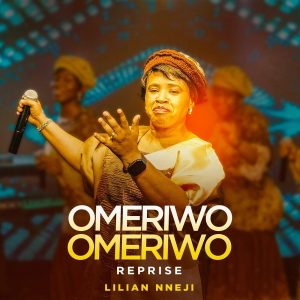 Lilian Nneji - Omeriwo Omeriwo Reprise